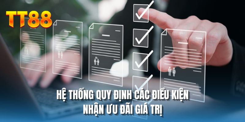 Hệ thống quy định các điều kiện nhận ưu đãi giá trị