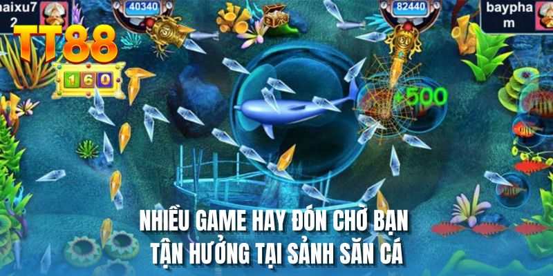 Nhiều game hay đón chờ bạn tận hưởng tại sảnh săn cá