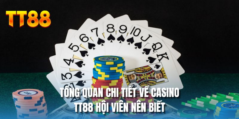 Tổng quan chi tiết về casino TT88 hội viên nên biết